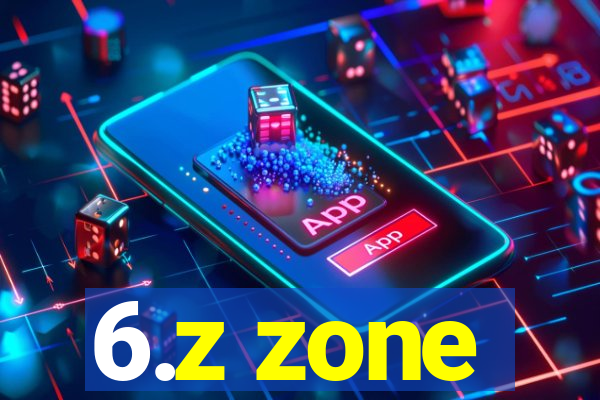 6.z zone